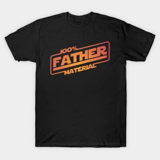 100% Father Material T-Shirt